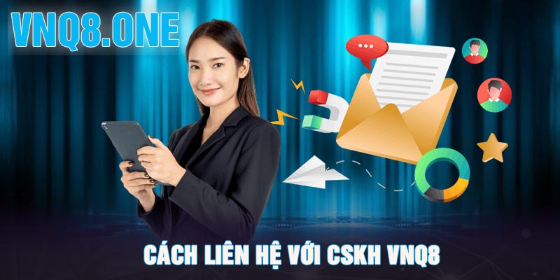 Cách liên hệ với Cskh VNQ8