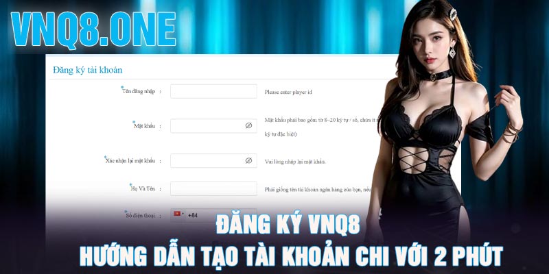 Đăng ký VNQ8 - Hướng dẫn tạo tài khoản chi với 2 phút