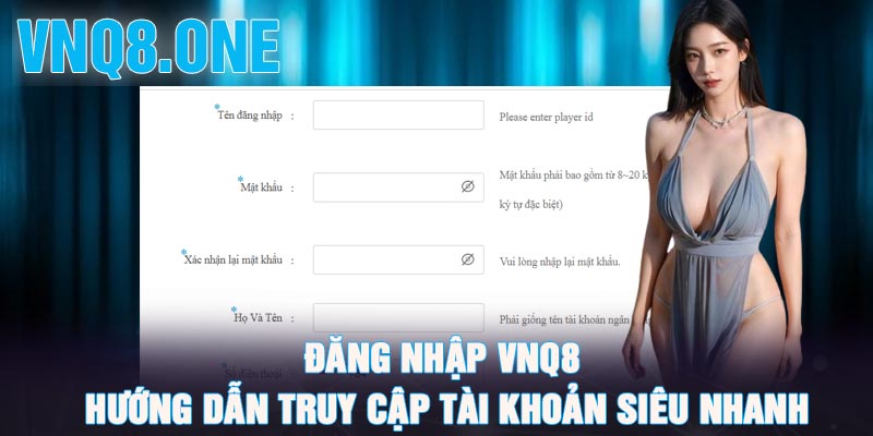 Đăng nhập Vnq8 - Hướng dẫn truy cập tài khoản siêu nhanh