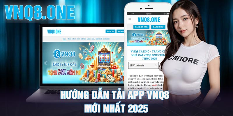 Hướng dẫn tải app VNQ8 mới nhất 2025