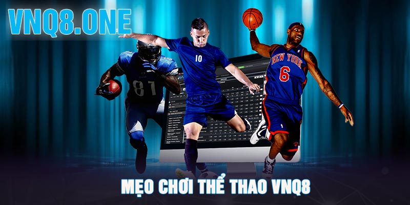 Mẹo chơi thể thao VNQ8