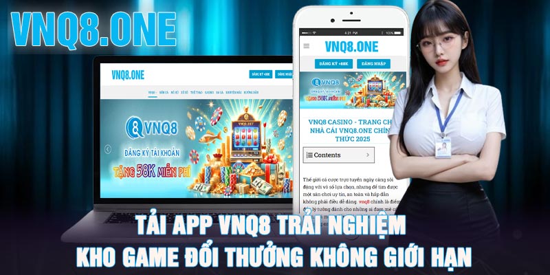 Tải app VNQ8 Trải nghiệm kho game đổi thưởng không giới hạn