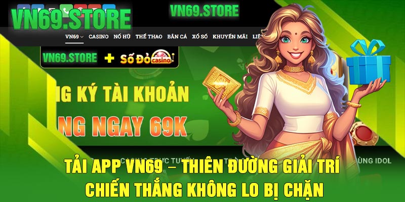 Tải App VN69 – Thiên Đường Giải Trí Chiến Thắng Không Lo Bị Chặn