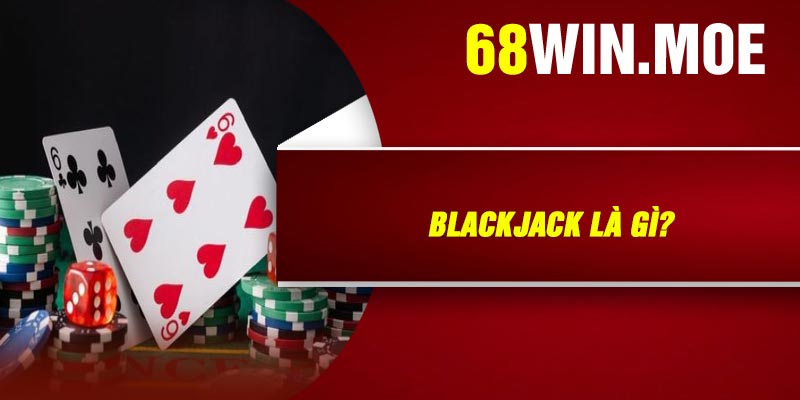 Blackjack là gì?