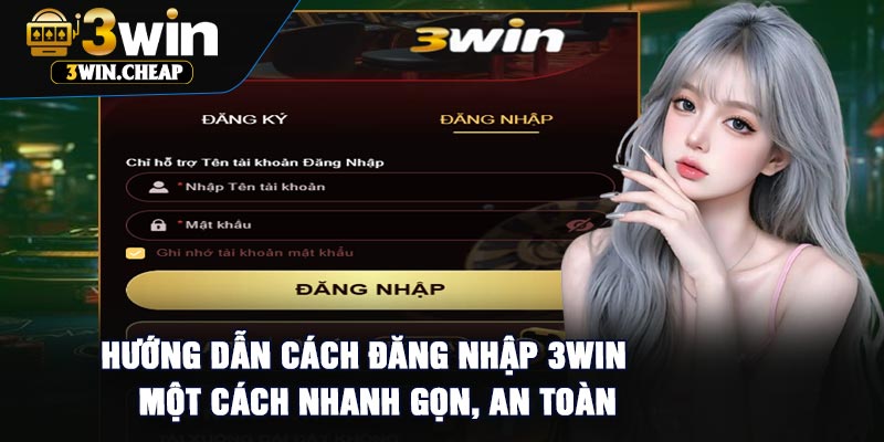 Hướng Dẫn Cách Đăng Nhập 3Win Một Cách Nhanh Gọn, An Toàn